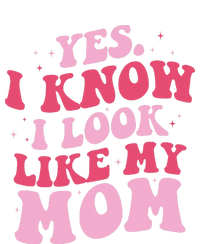 Yes I Know I Look Like My Mom Funny Daughter MotherS Day Long Sleeve Shirt