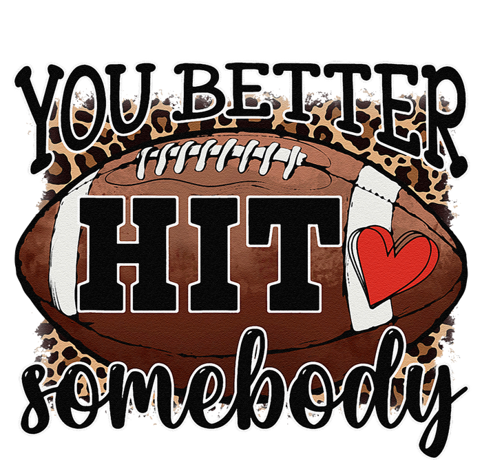 You Better Hit Somebody Game Day Football Season For Moms T-Shirt