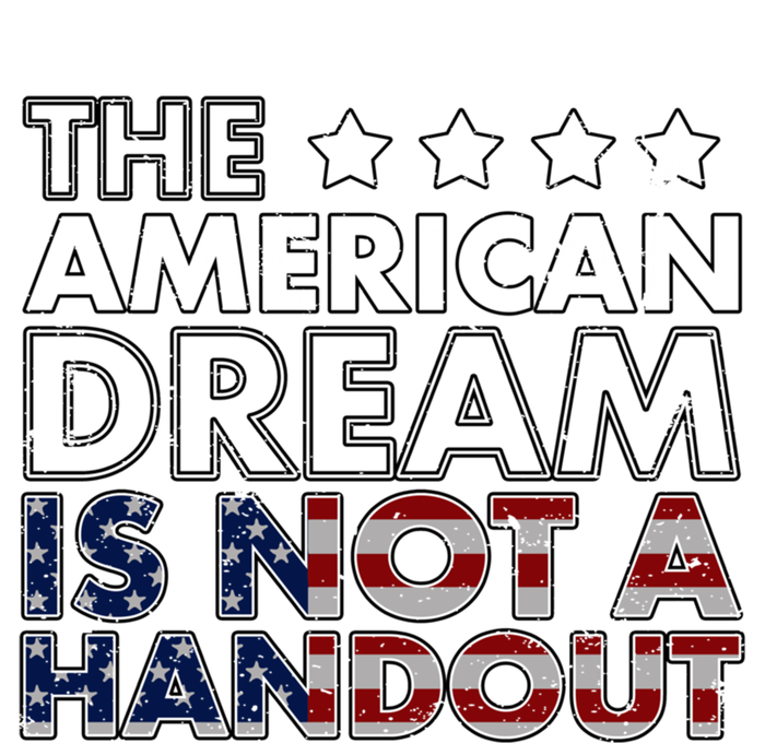 American Dream Not Handout Conservative Republican Political Gift T-Shirt