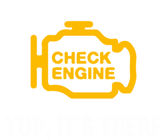 Check Engine Yup ItS There Auto Repair Funny Car Mechanic Meaningful Gift T-Shirt