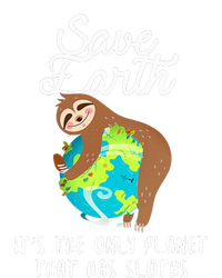 Save Earth ItS The Only Planet That Has Sloths Earth Day T-Shirt