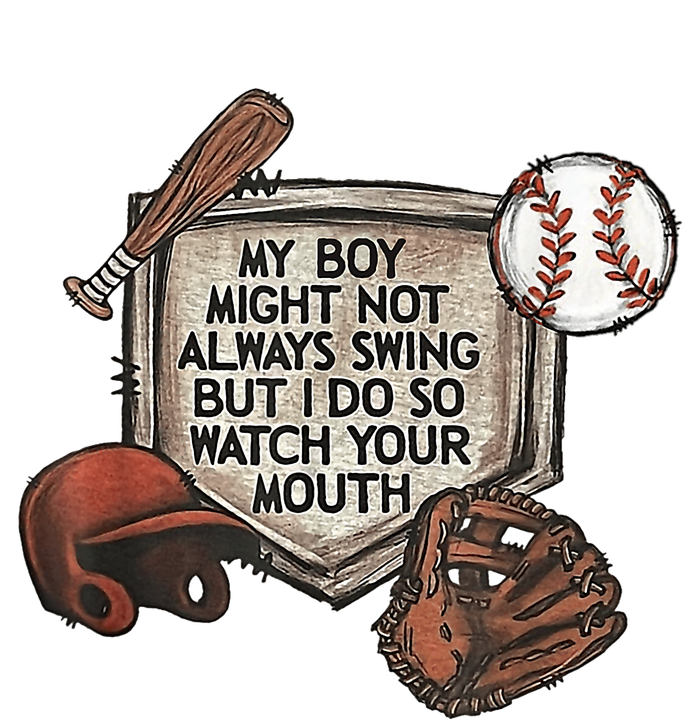 My Boy Might Not Always Swing But I Do So Watch Your Mouth T-Shirt