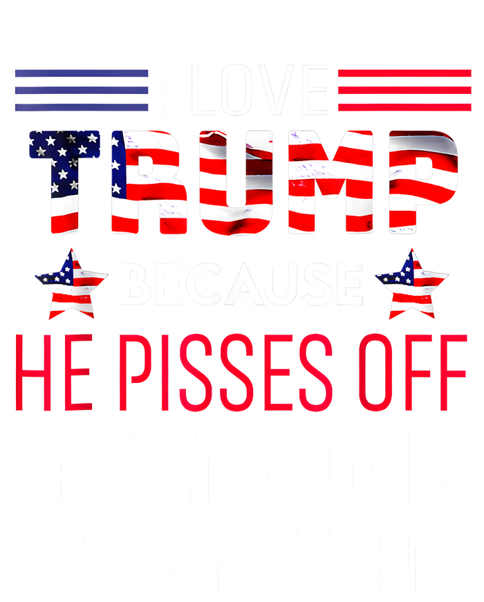 I Love Trump Because He Pisses Off The People I CanT Stand Drawstring Bag