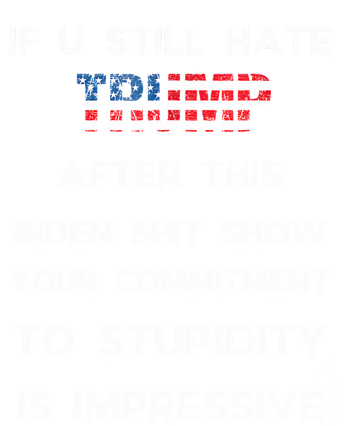 If You Still Hate Trump After This Biden Show Vote Trump Premium Hoodie