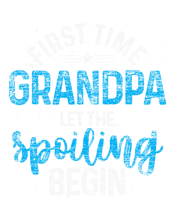 First Time Grandpa Let The Spoiling T-Shirt