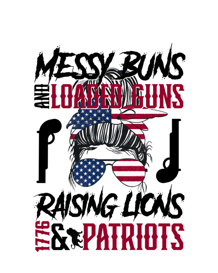 Messy Buns And Loaded Guns Raising Lions And Patriots Mom Great Gift T-Shirt