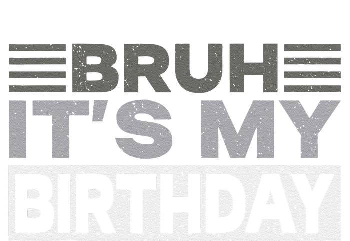 Bruh Its My Birthday Funny Humor Birthday Party Zip Tote Bag