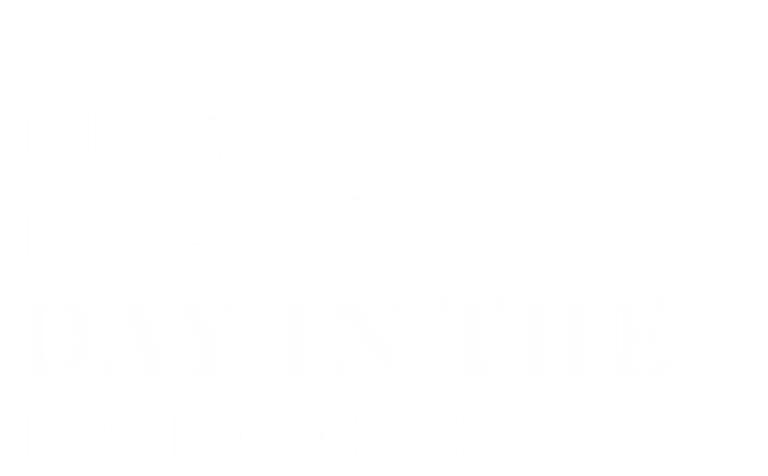 ItS A Beautiful Day In The Laborhood Labor Delivery Retro Gift Toddler T-Shirt