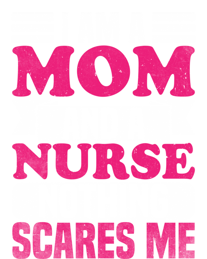 IM A Mom And A Nurse Nothing Scares Me Nurse Mom Gift T-Shirt