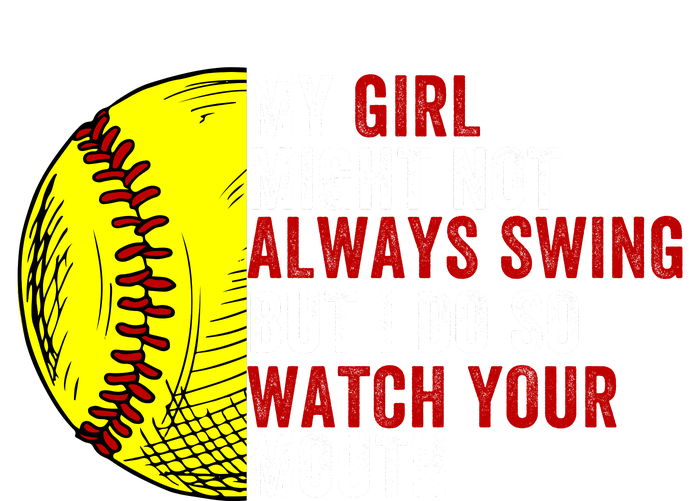 My Daughter Might Not Always Swing But I Do So Watch Your Mouth Softball Player Tall Hoodie