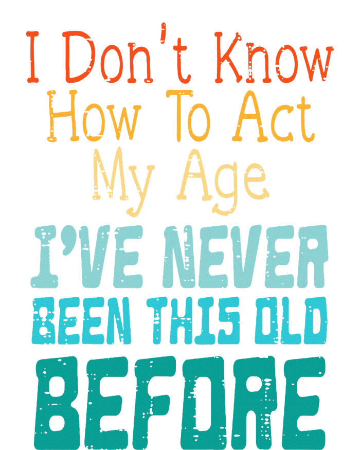 Dont Know How To Act My Age Performance Sprint T-Shirt