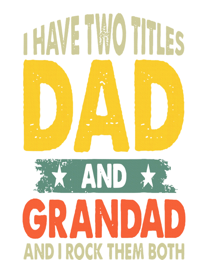 Fathers Day I Have Two Titles Dad And Grandad Grandpa High Crown Mesh Back Trucker Hat