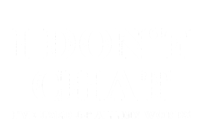 I DonT Chat IVe Used Up All My Words Funny Saying T-Shirt