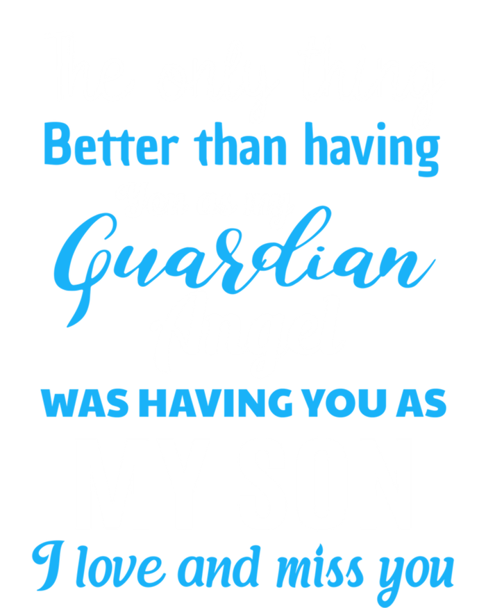 My Guardian Angel Was Having You As My Son Memorial Cool Gift T-Shirt