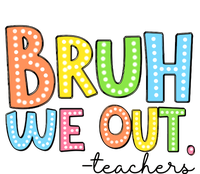 Bruh We Out Teacher T-Shirt