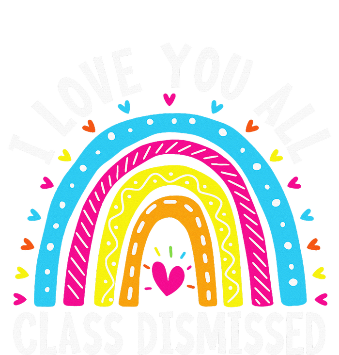 I Love You All Class Dismissed Teacher Tall Hoodie