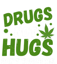 Dont Touch Me Dont Hug Me Weed Funny T-Shirt