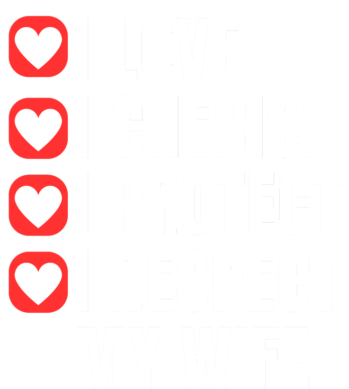 I Love I Cherish I Protect I Respect My Wife Cooling Performance Crew T-Shirt