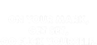 Go Fuck Yourself On Your Mark Humor Cooling Performance Crew T-Shirt