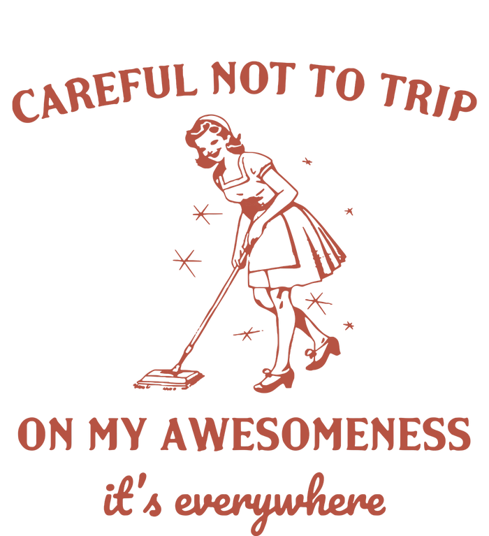 Careful Not To Trip On My Awesomeness Retro T-Shirt