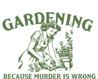 Gardening Because Murder Is Wrong Retro T-Shirt