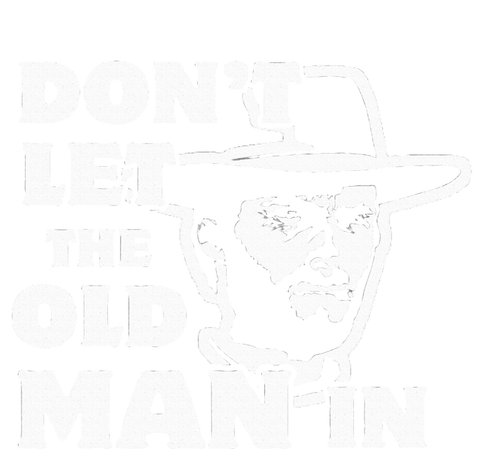 Dont Let The Old Man In Man Wearing Cowboy Hat T-Shirt