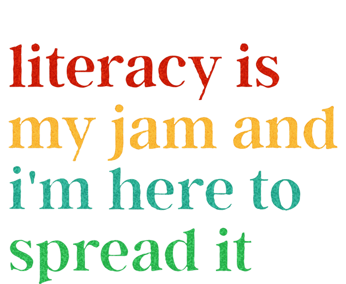 Funny Literacy Is My Jam And IM Here To Spread It T-Shirt