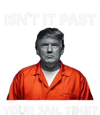 IsnT It Past Your Jail Time T-Shirt