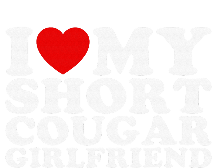 Love My Short Cougar Girlfriend T-Shirt