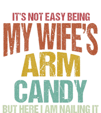 Its Not Easy Being My WifeS Arm Candy T-Shirt