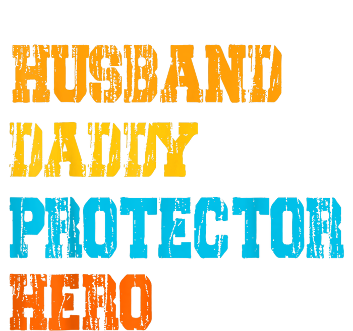 Husband Daddy Protector Hero FatherS Day Gift T-Shirt