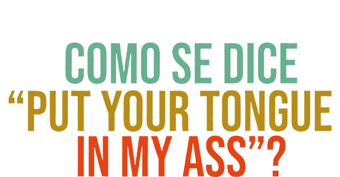 Como Se Dice Put Your Tongue In My Ass Tall Hoodie