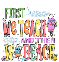 First Teach Then Beach I Am Earning A Summer Break T-Shirt