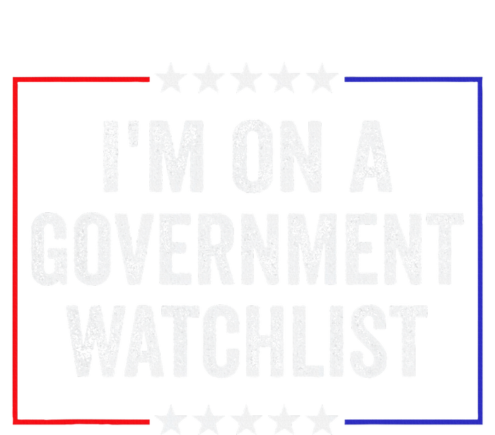 IM On A Government Watchlist Funny Government Watch List Ladies Essential Tank