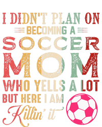 I DidnT Plan On Becoming A Soccer Mom T-Shirt