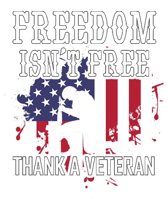 Freedom IsnT Free Thank A Veteran Military Support Gift Tall Sweatshirt