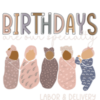 Labor And Delivery Birthdays Are Our Specialty L And D Nurse Cool Gift Bumper Sticker