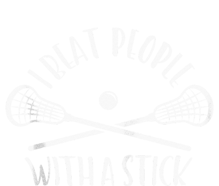 Lacrosse Lax I Beat People With A Stick T-Shirt