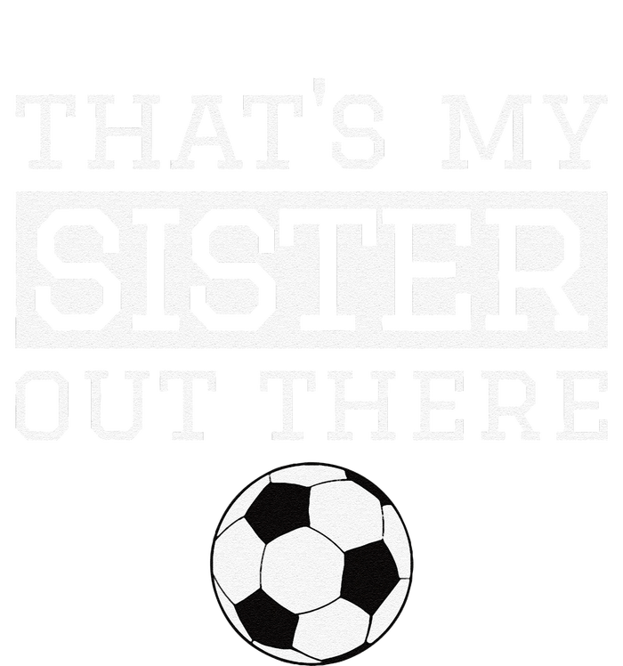 Brother Soccer Gift ThatS My Sister Soccer Brother Women's T-Shirt