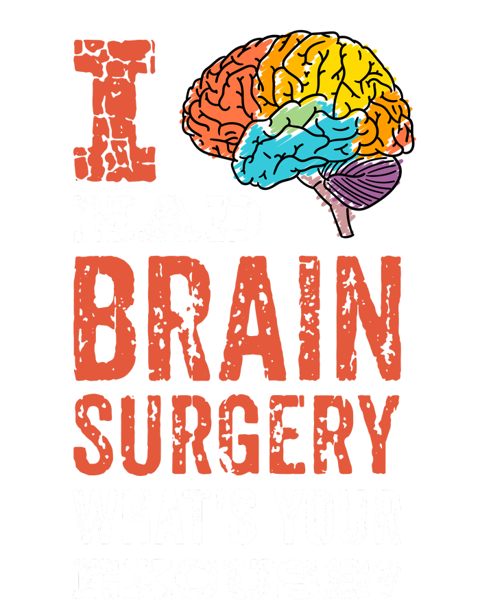 Colorful Brain Tumor I Had Brain Surgery Whats Your Excuse Brain Tumor T-Shirt