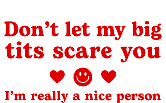 DonT Let My Big Tits Scare You IM Really A Nice Person T-Shirt