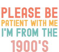 Please Be Patient With Me IM From The 1900S Funny Saying T-Shirt