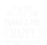 Cats Make Me Happy You Not So Much T-Shirt