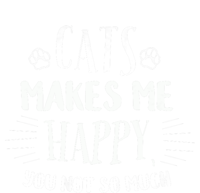 Cats Make Me Happy You Not So Much T-Shirt