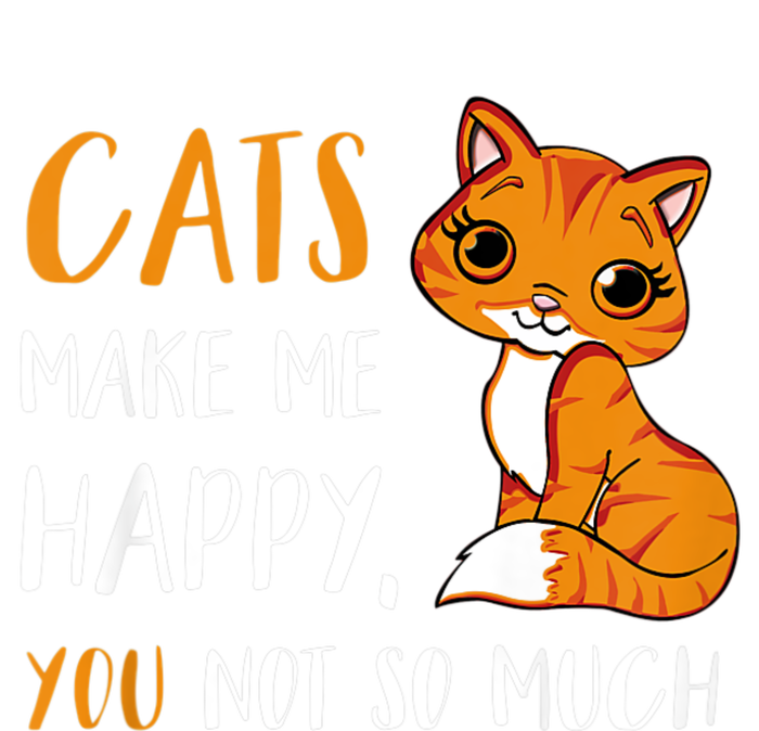 Cats Make Me Happy You Not So Much T-Shirt