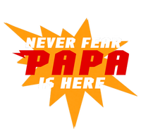 Never Fear Papa Is Here T-Shirt