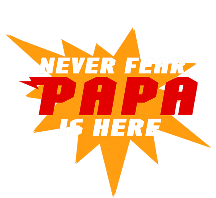 Never Fear Papa Is Here T-Shirt