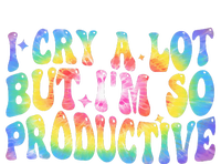 I Cry A Lot But Im So Productive T-Shirt