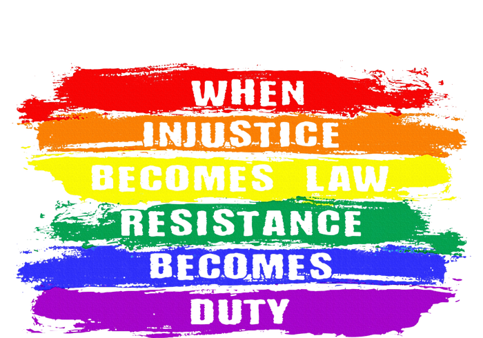 When Injustice Becomes Law Resistance Becomes Duty Lgbtq Gay Ladies Long Sleeve Shirt