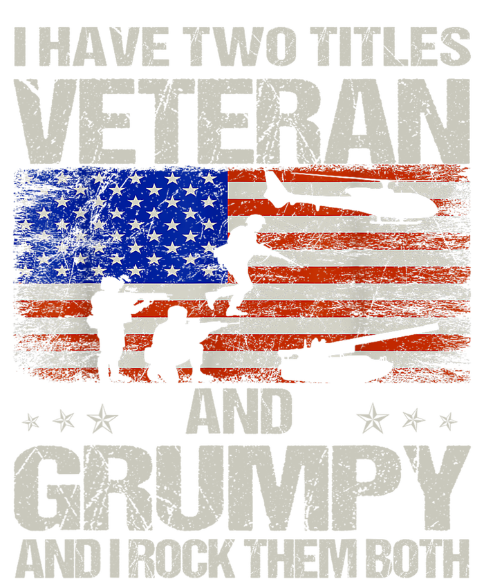 Funny Dad Papa Grandpa I Have Two Titles Veteran And Grumpy Gift T-Shirt